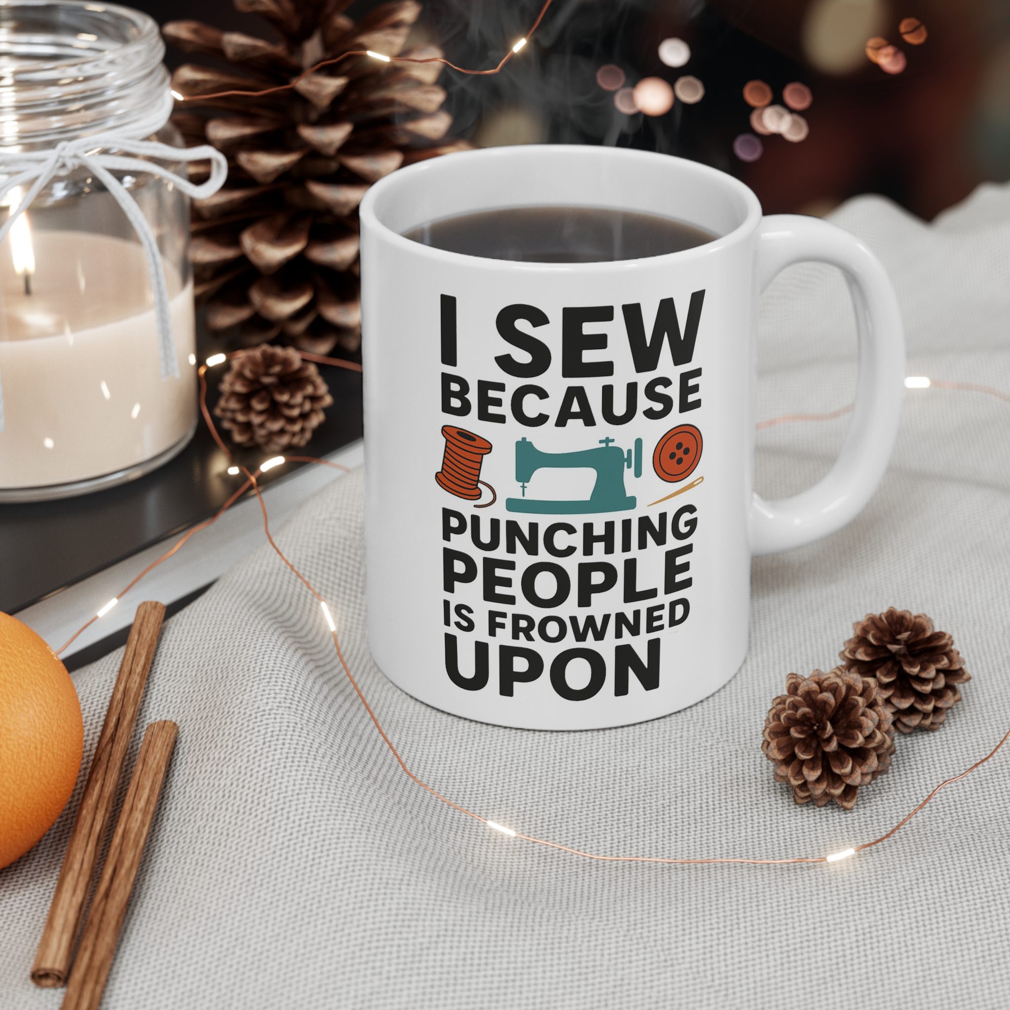 Sewing Mug – I Sew Because Punching People Is Frowned Upon, Funny Gift for Quilters & Sewing Lovers (11oz) - Image 3