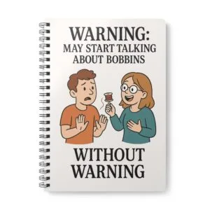 Funny sewing notebook with “Warning: May Start Talking About Bobbins” design