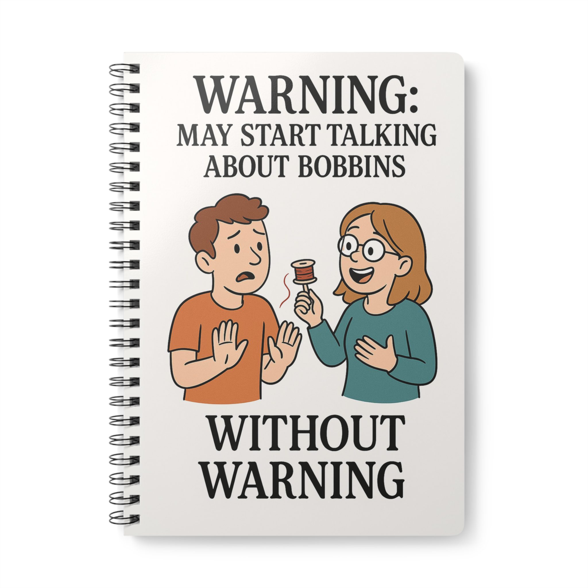 Funny sewing notebook with “Warning: May Start Talking About Bobbins” design