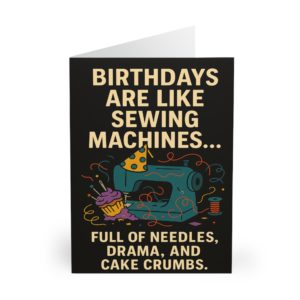Funny sewing birthday card with sewing machine in a party hat, cupcakes, confetti and bold text about needles, drama and cake crumbs — perfect for sewing lovers | by T Larkin.