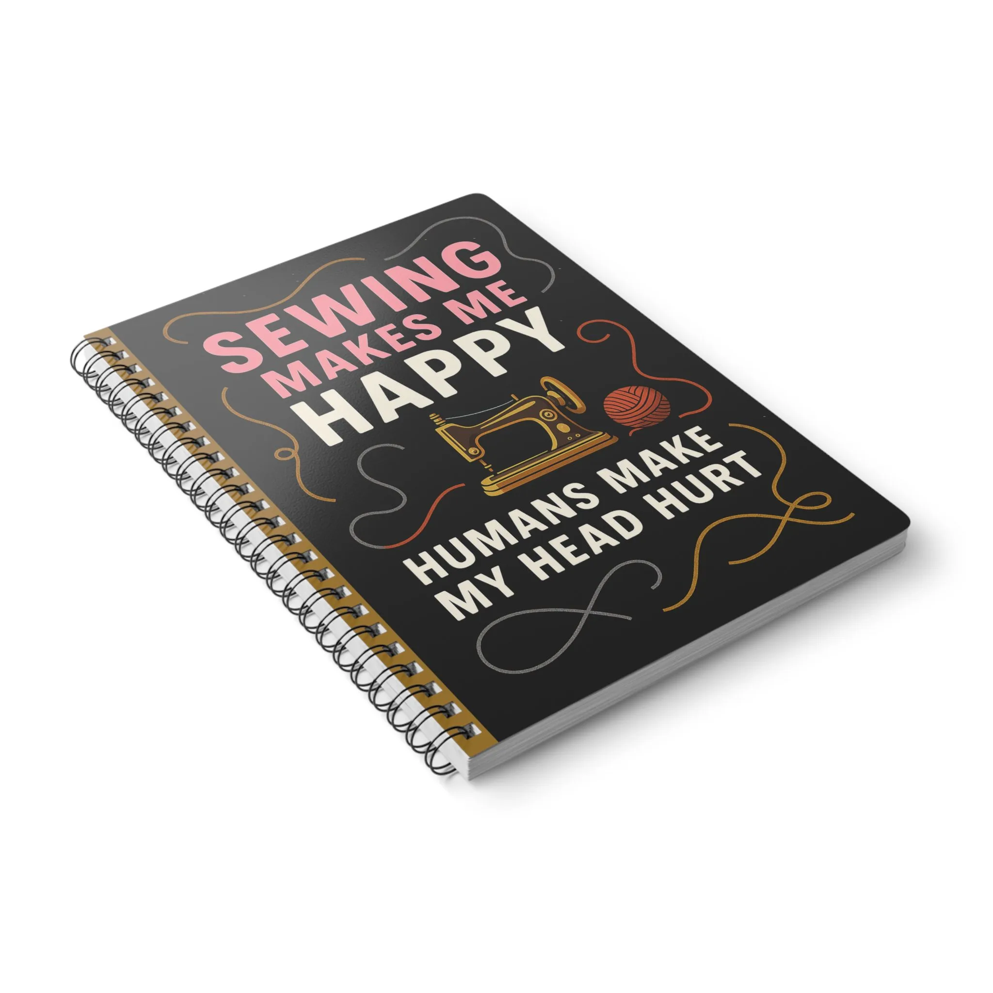 Funny Sewing Journal - Sewing Makes Me Happy Humans Make My Head Hurt Notebook - For Quilters and Sewing Lovers - Image 4