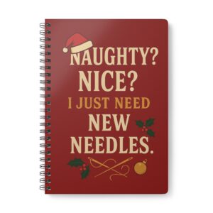 Naughty or Nice I Just Need New Needles – Christmas Sewing Notebook by T Larkin