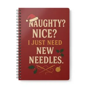 Naughty or Nice I Just Need New Needles – Christmas Sewing Notebook by T Larkin