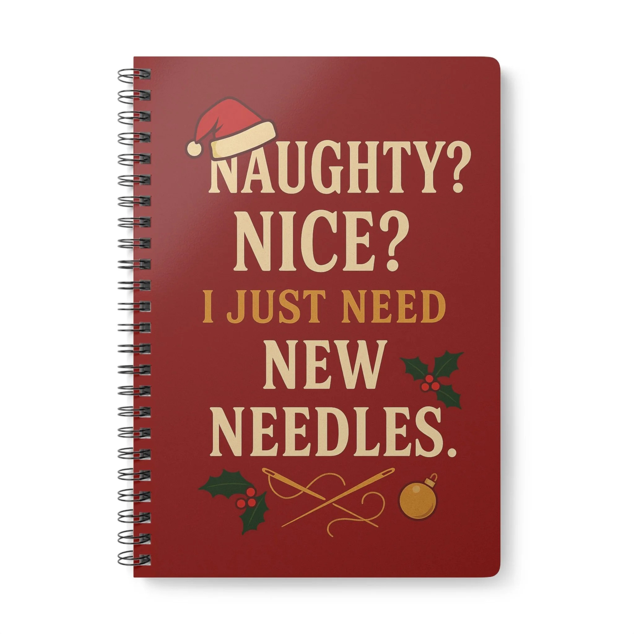Naughty or Nice I Just Need New Needles – Christmas Sewing Notebook by T Larkin