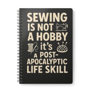 Funny sewing notebook with “Post-Apocalyptic Life Skill” design | By T Larkin