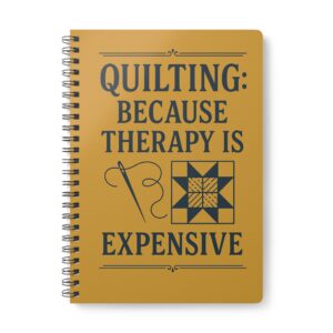 Quilting Because Therapy Is Expensive Quilting Notebook by T Larkin