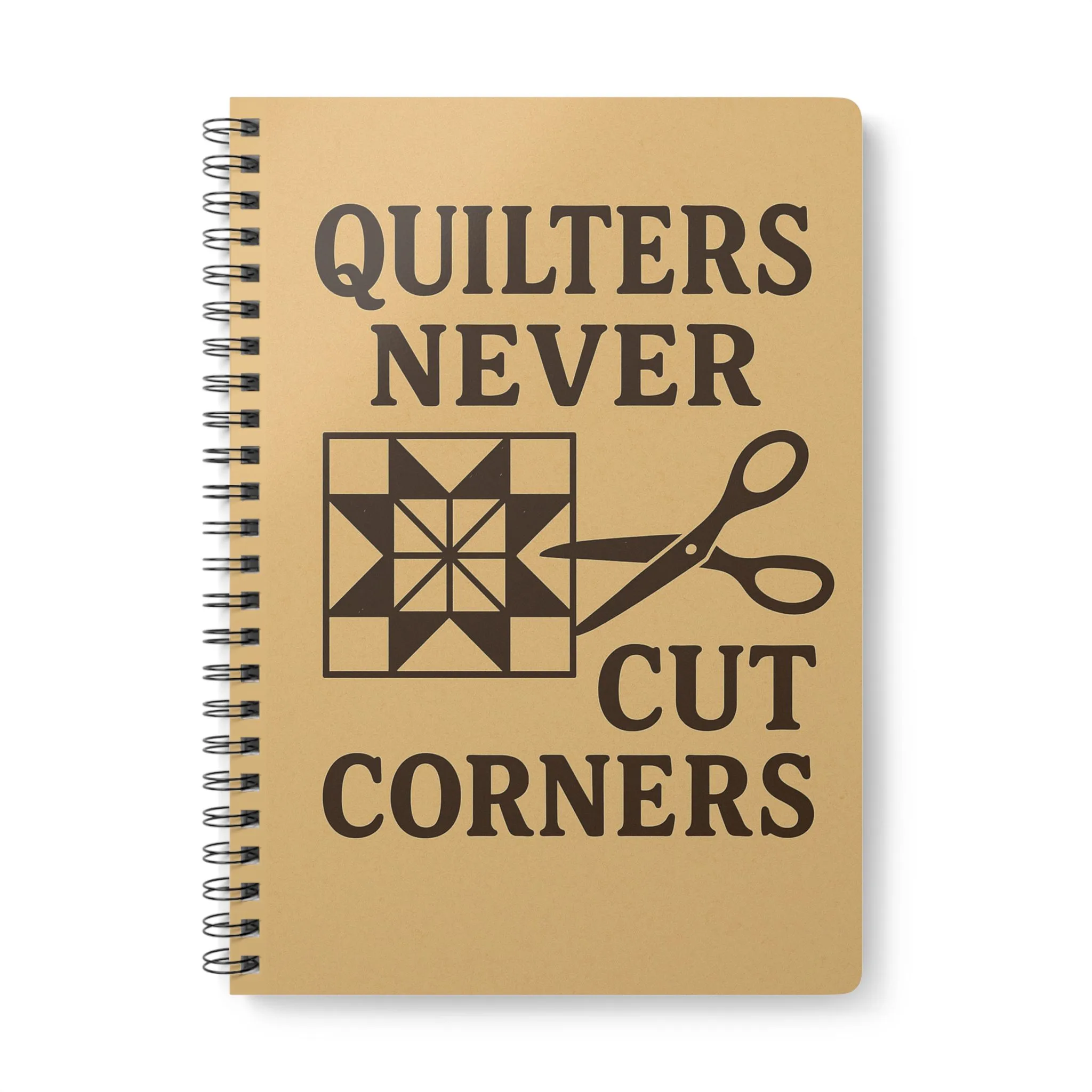 Quilters Never Cut Corners Quilting Notebook by T Larkin