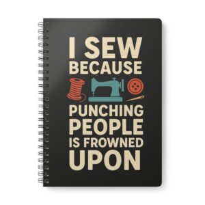 Funny sewing notebook with “I Sew Because Punching People is Frowned Upon” design | By T Larkin