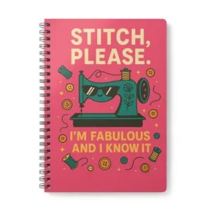 Funny sewing notebook with “Stitch Please I’m Fabulous and I Know It” design