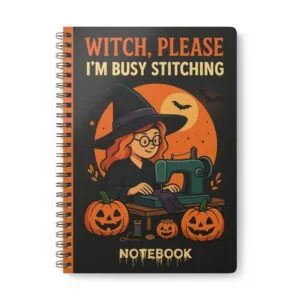 Witch Please I’m Busy Stitching Halloween Sewing Notebook by T Larkin