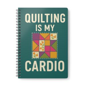 Quilting Is My Cardio Quilting Notebook by T Larkin