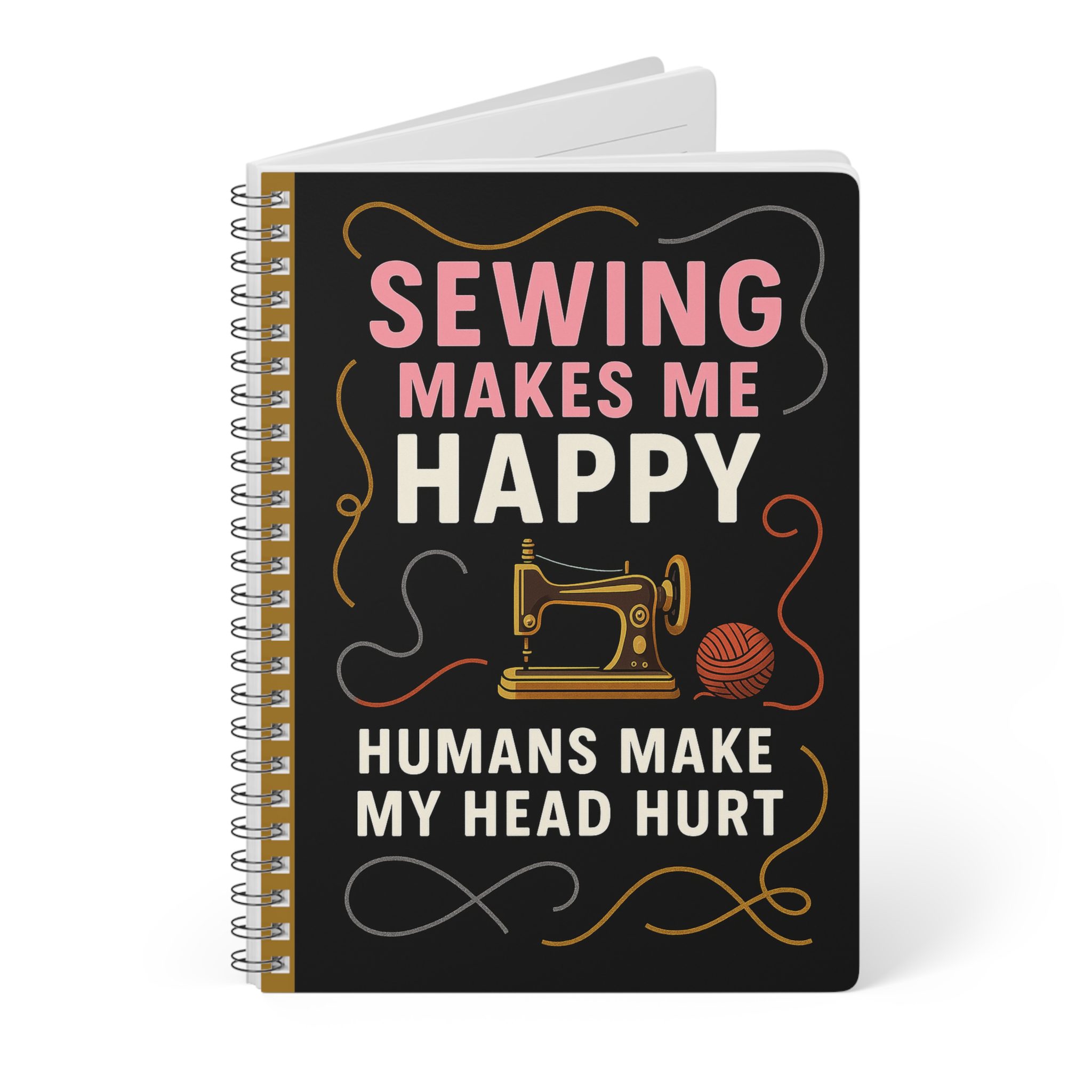 Funny Sewing Journal - Sewing Makes Me Happy Humans Make My Head Hurt Notebook - For Quilters and Sewing Lovers - Image 3