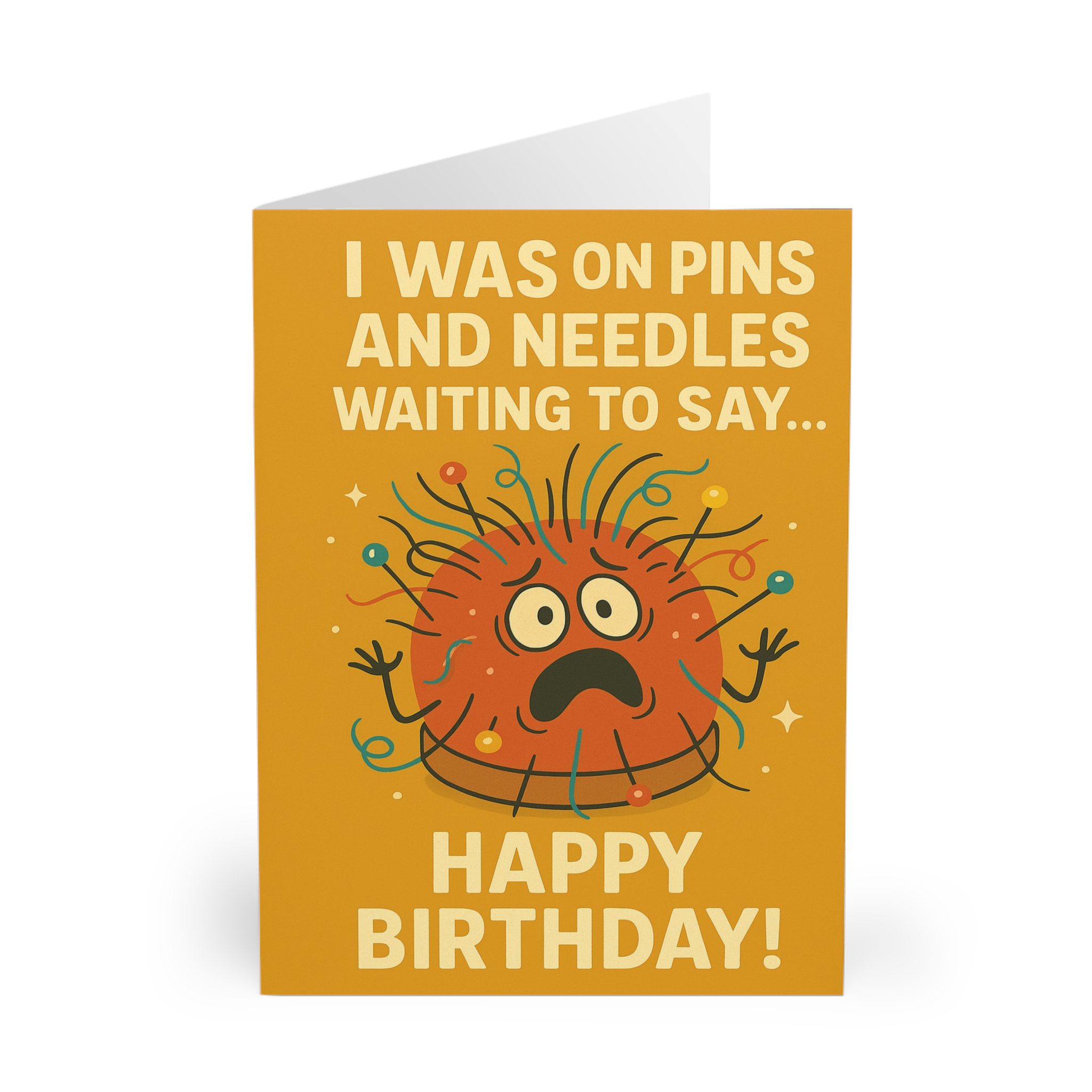 Funny sewing birthday card with illustrated pincushion covered in pins and playful text “I was on pins and needles waiting to say… Happy Birthday!” — perfect for sewists | by T Larkin.