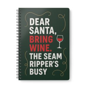 Dear Santa Bring Wine Seam Ripper – Christmas Sewing Notebook by T Larkin