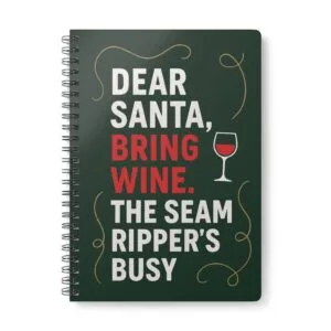 Dear Santa Bring Wine Seam Ripper – Christmas Sewing Notebook by T Larkin