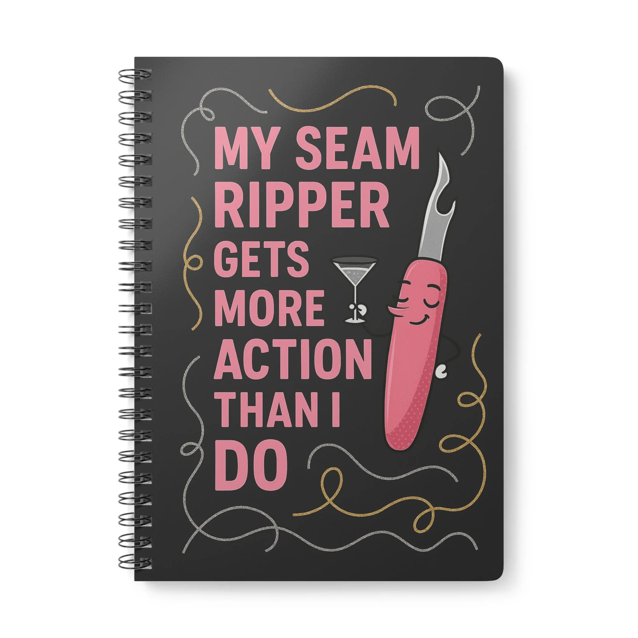 Funny sewing notebook with “My Seam Ripper Gets More Action Than I Do” design