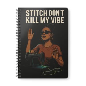 Funny sewing notebook with “Stitch Don’t Kill My Vibe” design